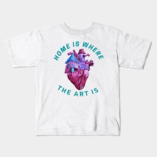 Home is where the art is Kids T-Shirt